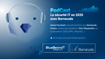 Podcast BlueBearsIT Barracuda sécurité IT 2020